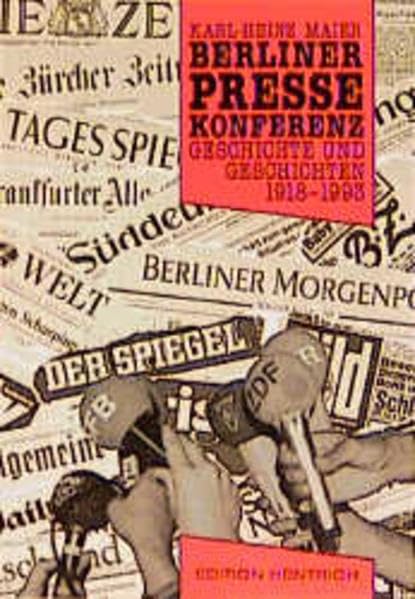 Berliner Pressekonferenz: Geschichte und Geschichten 1918-1993 (Reihe Deutsche Vergangenheit: Stätten der Geschichte Berlins) Books