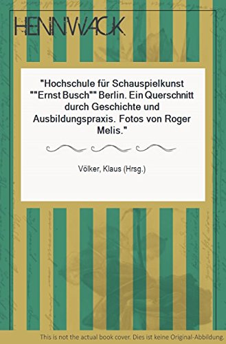 Hochschule für Schauspielkunst "Ernst Busch" Berlin: Zur Geschichte und Ausbildungspraxis Film, Art & Culture