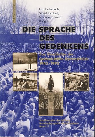 Die Sprache des Gedenkens - Zur Geschichte der Gedenkstätte Ravensbrück 1945 - 1995 Politics & History