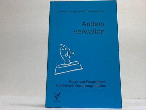 Anders Verwalten: Praxis und Perspektiven kommunaler Geltungsprojekte Politics & History