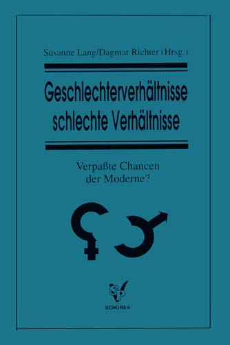 Geschlechterverhältnisse, schlechte Verhältnisse: Verpaßte Chance der Moderne? Social Sciences