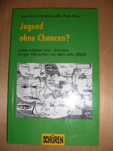 Jugend ohne Chancen?: Lebensrisiken und Lebenschancen junger Menschen vor dem Jahr 2000 Law