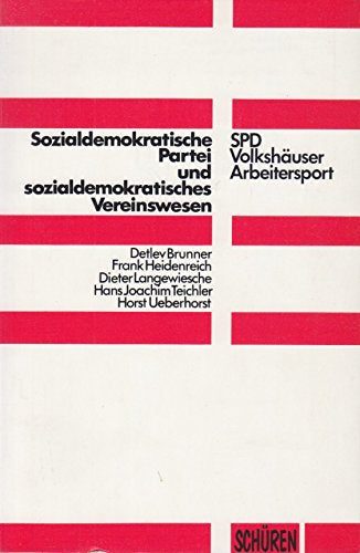 Sozialdemokratische Partei und sozialdemokratisches Vereinswesen: SPD - Arbeitersport - Volkshäuser Law
