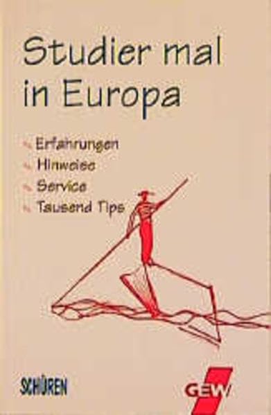 Studier mal in Europa: Erfahrungen - Hinweise - Service -Tausend Tips General education