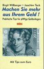 Machen Sie mehr aus Ihrem Geld. Praktische Tips für pfiffige Geldanlagen. Mit Tips zum Euro Business, Finance & Career