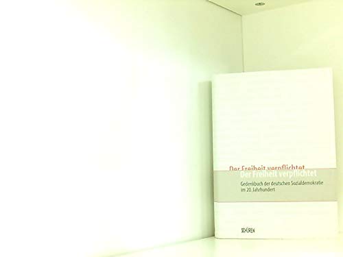 Der Freiheit verpflichtet. Gedenkbuch der deutschen Sozialdemokratie im 20. Jahrhundert: Vorw. v. Gerhard Schröder. Hrsg.: Parteivorstand d. Sozialdemokrat. Partei Deutschlands Law