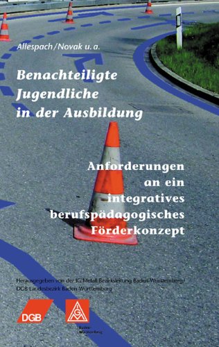 Benachteiligte Jugendliche in der Ausbildung: Anforderungen an ein integratives berufspädagogisches Förderkonzept Law