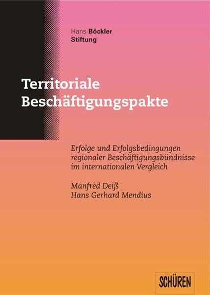 Territoriale Beschäftigungspakte. Erfolge und Erfolgsbedingungen regionaler Beschäftigungsbündnisse im internationalen Vergleich Law