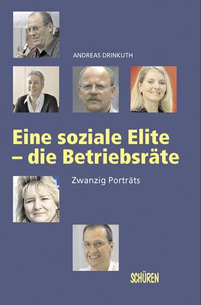 Eine soziale Elite – die Betriebsräte. 20 Portraits Law