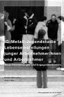 IG-Metall Jugendstudie. Lebenseinstellungen junger Arbeitnehmerinnen und Arbeitnehmer: Neue Orientierungen und Engagementformen Law