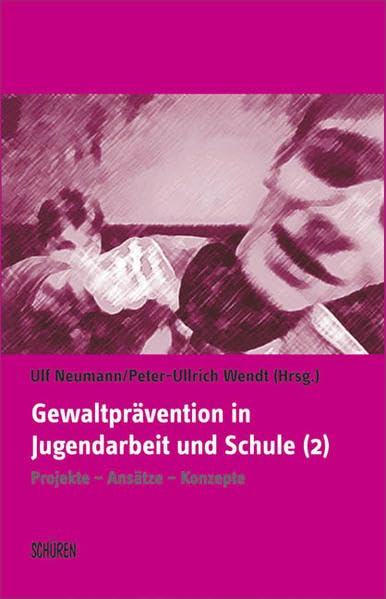 Gewaltprävention in Jugendarbeit und Schule (2): Projekte – Ansätze – Konzept Social Sciences