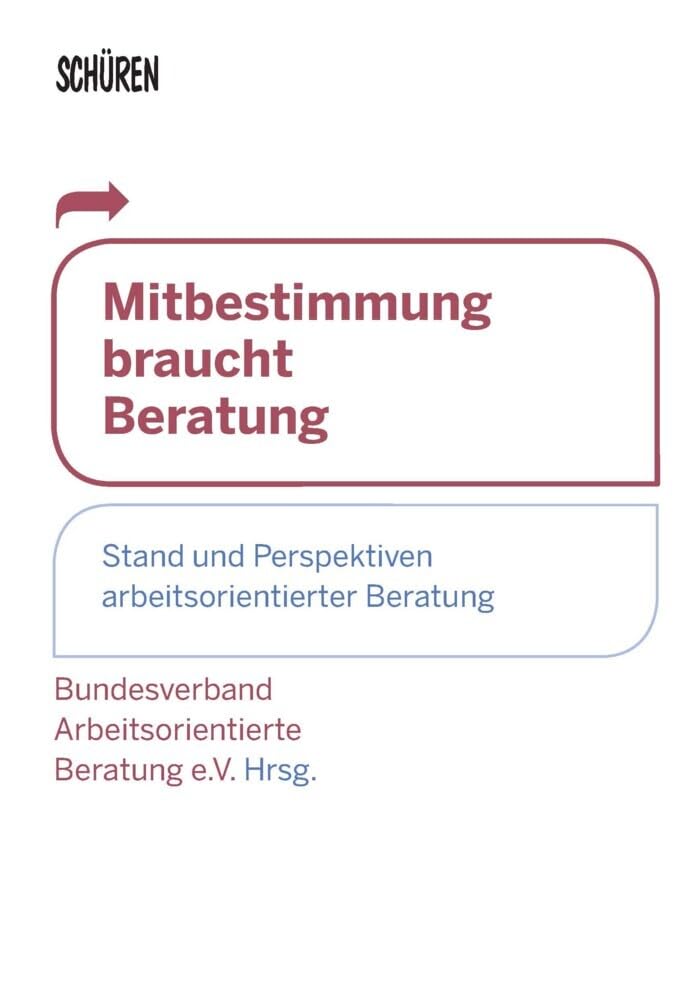Mitbestimmung braucht Beratung: Stand und Perspektiven arbeitsorientierter Beratung Law