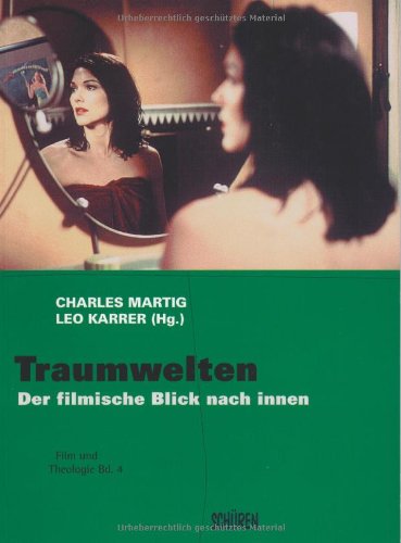 Traumwelten: Der filmische Blick nach innen (Film & Theologie) Film, Art & Culture