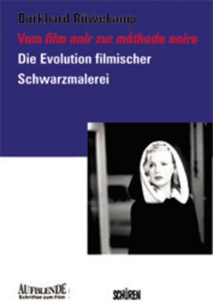 Vom film noir zur méthode noire. Die Evolution filmischer Schwarzmalerei: Die Evolution filmischer Schwarzmalerei. Diss. (Aufblende - Schriften zum Film) Law