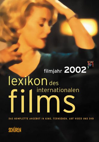 Lexikon des internationalen Films: Filmjahr 2002 Business, Finance & Career