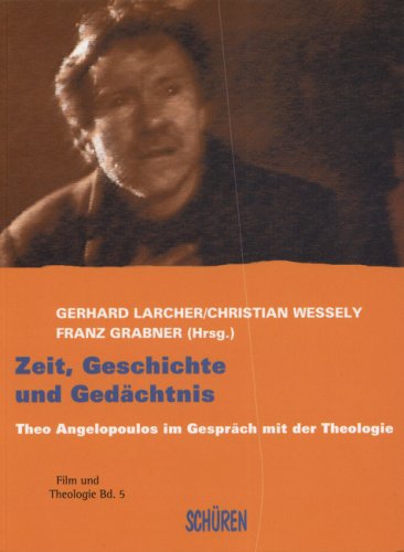 Zeit, Geschichte und Gedächtnis. Theo Angelopoulos im Gespräch mit der Theologie: Beitr. e. Tagung in Graz, 2002 (Film & Theologie) Pop culture Books