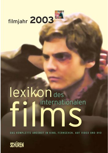 Lexikon des internationalen Films: Filmjahr 2003 Film, Art & Culture