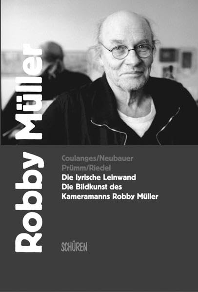 Die lyrische Leinwand. Die Bildkunst des Kameramanns Robby Müller Film, Art & Culture