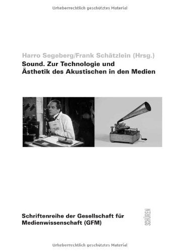 Sound. Zur Technologie und Ästhetik des Akustischen in den Medien (Schriftenreihe der Gesellschaft für Medienwissenschaft - GfM) Law