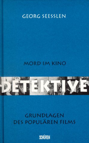 Mord im Kino - Detektive im Film: Grundlagen des populären Films Film, Art & Culture