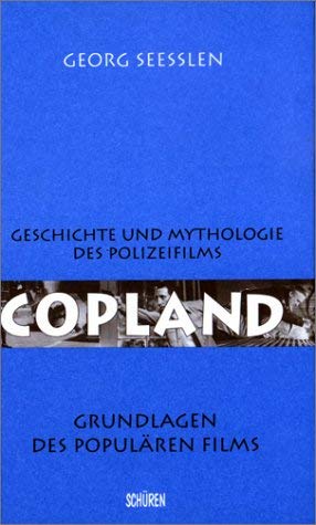 Copland. Geschichte und Mythologie des Polizeifilms Film, Art & Culture