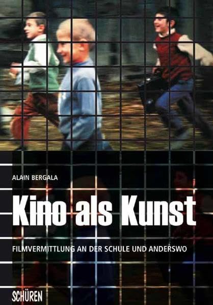Kino als Kunst: Filmvermittlung an der Schule und anderswo Film, Art & Culture