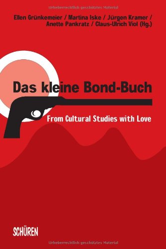 Das kleine Bond-Buch: From Cultural Studies with Love Film, Art & Culture