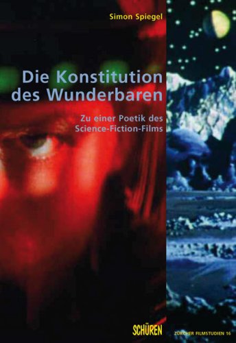 Die Konstitution des Wunderbaren. Zu einer Poetik des Science-Fiction-Films, m. DVD-Video: Zu einer Poetik des Science-Fiction-Films. Diss. Law