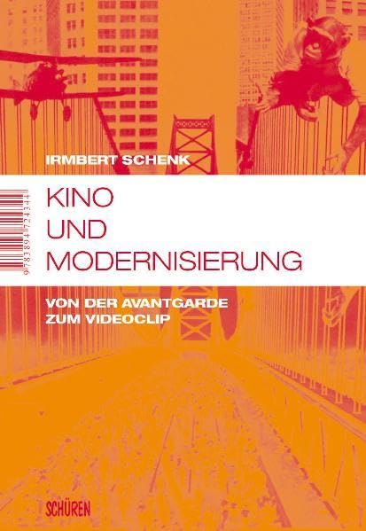 Kino und Modernisierung: Von der Avantgarde zum Videoclip (Marburger Schriften zur Medienforschung) Law