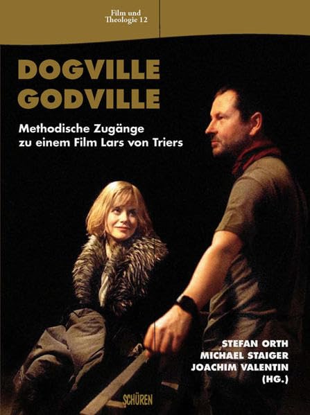 Dogville – Godville. Methodische Zugänge zu einem Film Lars von Triers (Film & Theologie) Law