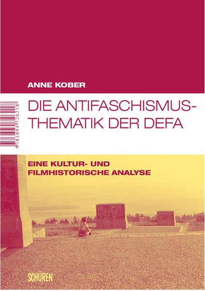 Die Antifaschismus-Thematik der DEFA. Eine kultur- und filmhistorische Analyse: Eine kultur- und filmhistorische Analyse. Diss. (Marburger Schriften zur Medienforschung) Law