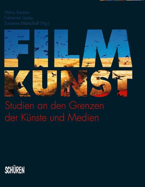 FilmKunst: Studien an den Grenzen der Künste und Medien Film, Art & Culture