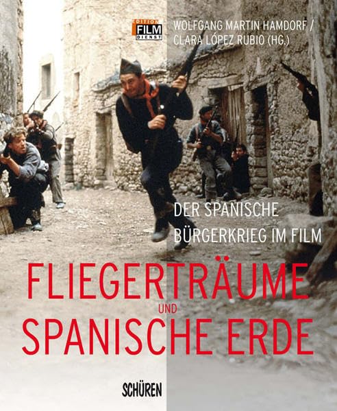 Fliegerträume und spanische Erde: Der Spanische Bürgerkrieg im Film (edition film-dienst) Film, Art & Culture