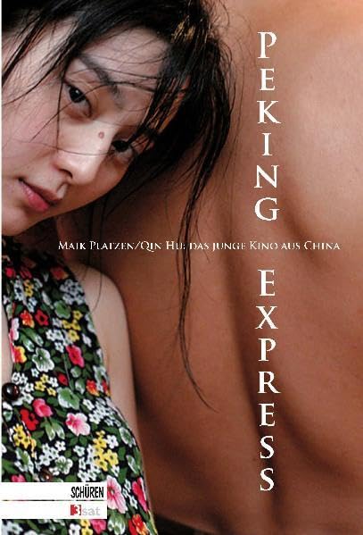 Peking Express – das junge China und seine Filme.: Das junge Kino aus China Film, Art & Culture