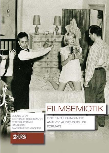 Filmsemiotik: Eine Einführung in die Analyse audiovisueller Formate (Schriften zur Kultur- und Mediensemiotik) Law