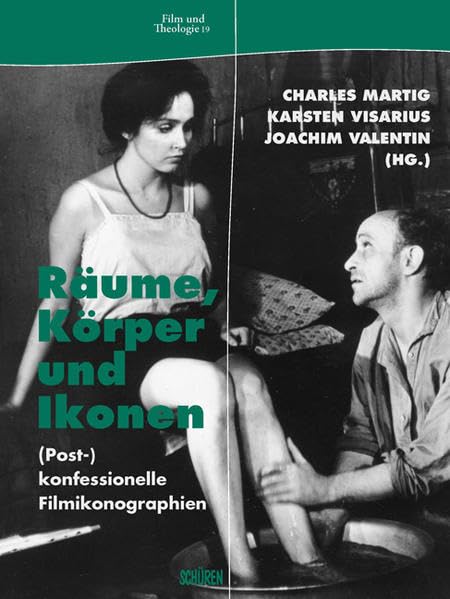 Räume, Körper und Ikonen: (Post-)Konfessionelle Filmikonographien (Film und Theologie) Media & Communication