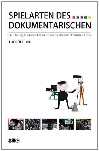Spielarten des Dokumentarischen: Einführung in Geschichte und Theorie des Nonfiktionalen Films Film, Art & Culture