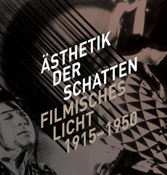 Ästhetik der Schatten. Filmisches Licht 1915-1950.: Katalog zur Retrospektive der Berlinale 2014 Film, Art & Culture