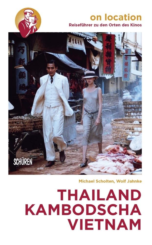 Orte des Kinos: Thailand - Kambodscha - Vietnam Film, Art & Culture