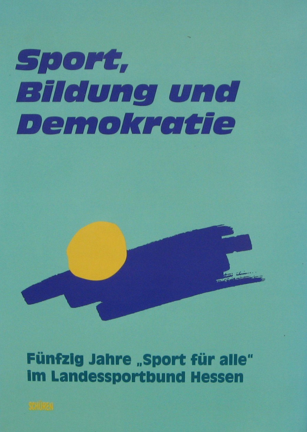 Sport, Bildung und Demokratie: 50 Jahre Sport für alle im Landessportbund Hessen Leisure & Fun