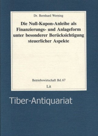 Die Null-Kupon-Anleihe als Finanzierungs- und Anlageform unter besonderer Berücksichtigung steuerlicher Aspekte Books