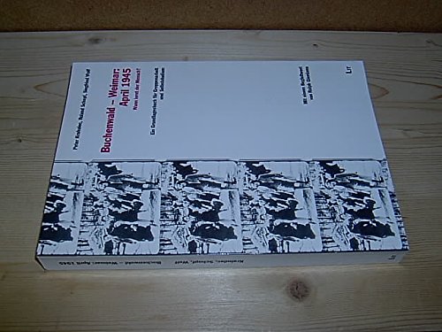 Buchenwald - Weimar: April 1945: Wann lernt der Mensch? Ein Grundlagenbuch für Gruppenarbeit und Selbststudium Books