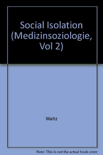 Social Isolation and Social Mediators of the Stress of Illness (Medizinsoziologie, Vol 2) Medicine