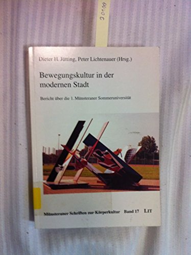 Bewegungskultur in der modernen Stadt. Bericht über die 1. Münsteraner Sommeruniversität Books