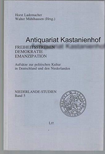 Freiheitsstreben. Demokratie. Emanzipation: Aufsätze zur politischen Kultur in Deutschland und den Niederlanden Professional & Reference Books