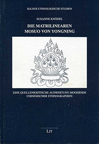 Die matrilinearen Mosuo von Yongning: Eine quellenkritische Auswertung moderner chinesischer Ethnographien Contemporary literature