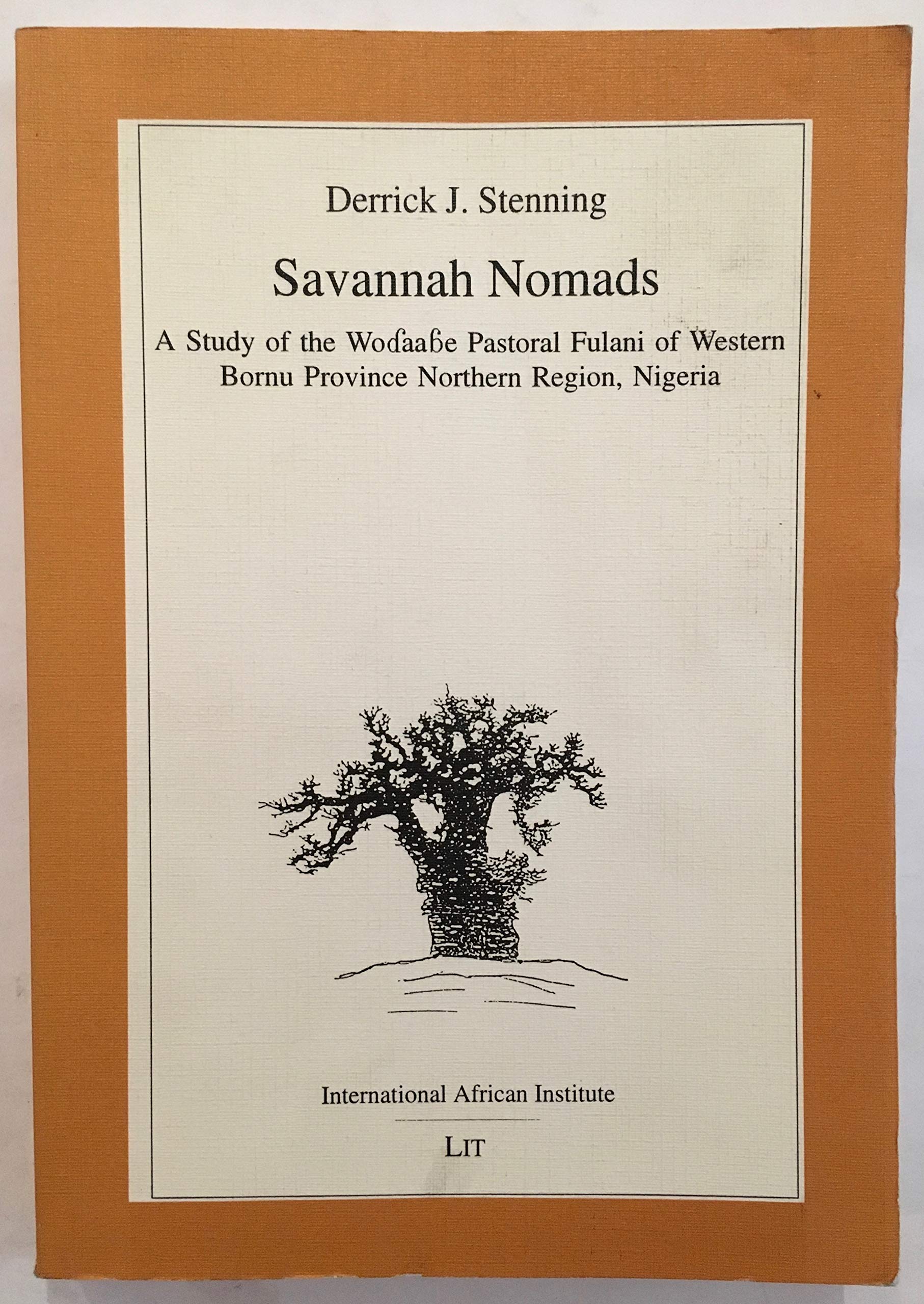 Savannah Nomads: A Study of the Wodaabe Pastoral Fulani of Western Bornu Province Northern Region, Nigeria book