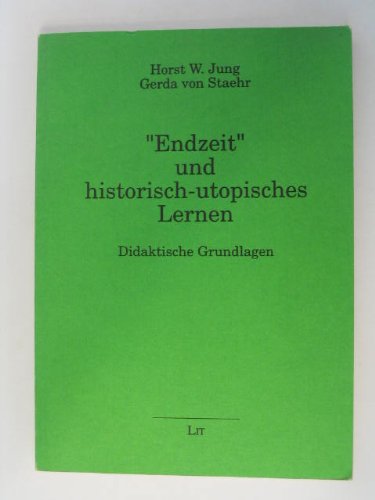 "Endzeit" und historisch-utopisches Lernen: Didaktische Grundlagen Books