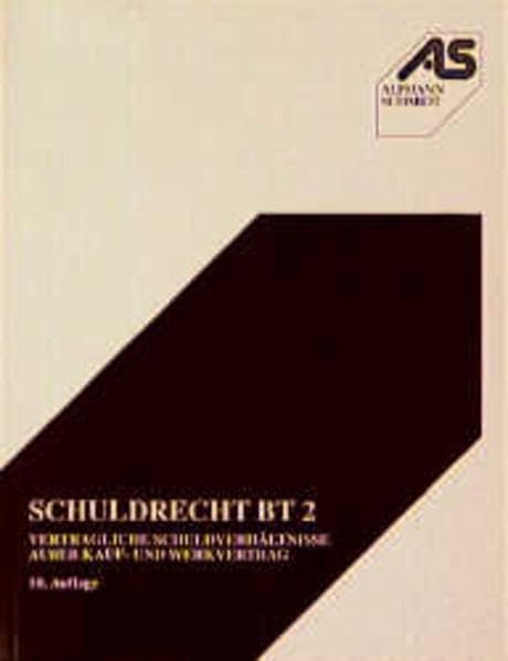 Schuldrecht BT, Bd.2, Vertragsarten Paragraphen 535, 516 ff, Allgemeine Geschäftsbedingungen, Verbraucherschutz (Alpmann und Schmidt - Skripte) Law