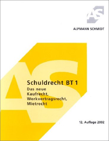 Schuldrecht BT 1: Das neue Kaufrecht, Werkvertragsrecht, Mietrecht (Alpmann und Schmidt - Skripte) Law